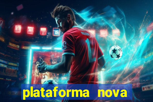 plataforma nova pagando muito